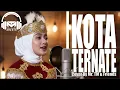 KOTA TERNATE | MR. TM \u0026 FRIENDS (COVER)