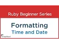 Ruby Tutorial Formatting Time and Date - Part