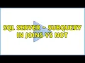 SQL Server - Subquery in joins vs not 2 Solutions