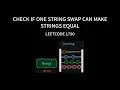 Check if One String Swap Can Make Strings Equal - Leetcode 1790 Count the diffs