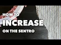 The EASIEST Way to Increase on the Sentro Circular Knitting Machine Sentro School