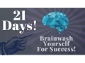 Download Lagu Brainwash Yourself In 21 Days for Success! (Use this!)