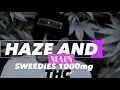 HAZE MAIN SWEEDIES 1000mg of THC