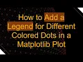 How to Add a Legend for Different Colored Dots in a Matplotlib Plot