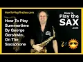 Lagu How To Play Summertime On The Saxophone | Saxophone Lessons