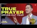 Lagu True Prayer Drives Out Fear | Peter Tan-Chi | June 29, 2025