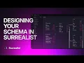 Designing your schema in Surrealist