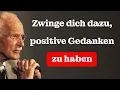 Sich selbst dazu zu zwingen, positiv zu denken, ist der Schlüssel zur Veränderung deines Lebens