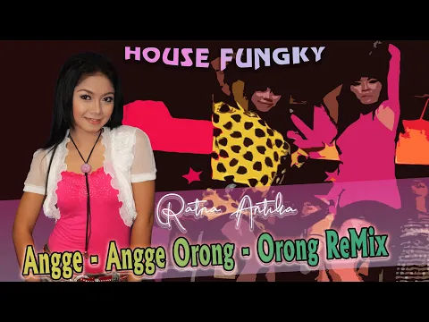 Download MP3 Ratna Antika ~ Angge Angge Orong Orong   |   House Funky Remix