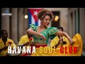 Havana Soul Club 🎷🌺 • Flor de la Noche Cubana | Son Susurro \u0026 Golden Jazz Caricias