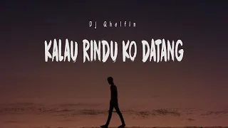 kalau rindu ko datang dj qhelfin official lyrics 