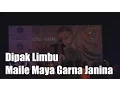 Download Lagu Maile Maya Garna Janina, Live (Dipak Limbu)