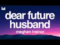 Download Lagu Meghan Trainor - Dear Future Husband (Lyrics)