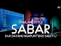 Download Lagu DUH SAYANG NGAPUNTENE SAESTU !! SABAR THAILAND STYLE - DJ TOPENG REMIX
