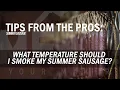 SUMMER SAUSAGE What temperature should I smoke my summer sausage at