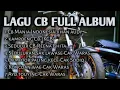 Download Lagu KUMPULAN LAGU CB INDONESIA FULL ALBUM CB INDONESIA