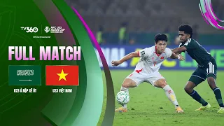 FULL TRẬN | U23 Ả RẬP XÊ ÚT VS U23 VIỆT NAM | SIÊU PHẨM ĐẲNG CẤP THẾ GIỚI | AFC U23 ASIAN CUP