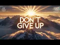 Don’t Give Up – The Encouragement You Need Today | Lenzspot