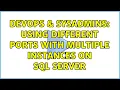 DevOps SysAdmins Using different ports with multiple instances on SQL Server