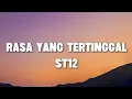 Download Lagu ST12 - Rasa Yang Tertinggal | Lyrics