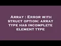Array Error with struct option array type has incomplete element type