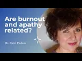 Are burnout & apathy related?   Dr Geri Puleo
