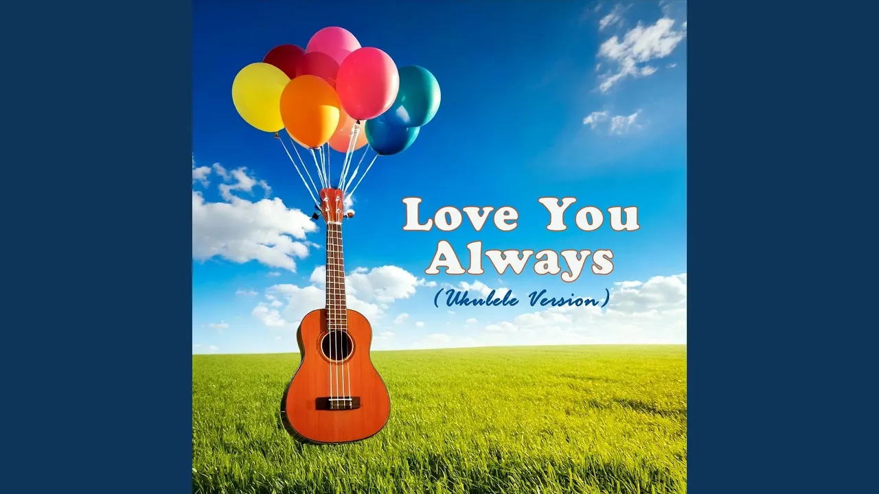 Love You Always (Ukulele Version) Love You Always (Ukulele Version)