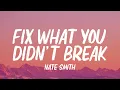 Download Lagu Nate Smith - Fix What You Didn't Break (Lyrics)