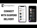 How To Connect With Suspend Delivery On The New York Times App