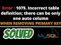 Error Code 1075 42000 Incorrect table definition there can be when removing Primary Key Mysql