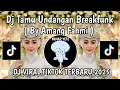 DJ TAMU UNDANGAN BREAKFUNK AMANG FAHMI || DJ SAMPAI JUMPA GOODBYE SAYANG AKU RABI VIRAL TIKTOK 2025