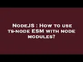 NodeJS How to use ts-node ESM with node modules
