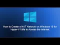 How to Create a NAT Network on Windows 10 for Hyper-V VMs to Access the Internet