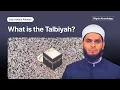 What is the Talbiyah?