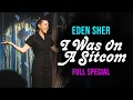 Eden Sher I Was On A Sitcom FULL SPECIAL