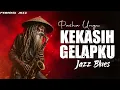 Kekasih Gelapku - Pasha Ungu│Jazz Blues Relaxing
