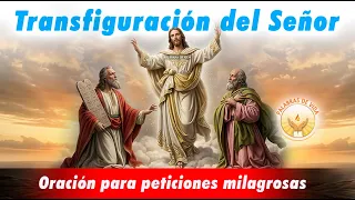 ORACION ala TRANSFIGURACION DEL SEÑOR  👑 para peticiones milagrosas y misericordia