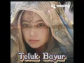 Teluk Bayur - Rani (versi usia ½abad)