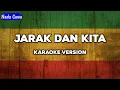 Download Lagu KARAOKE JARAK DAN KITA - DHYO HAW | Nada Cowo