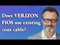 Does Verizon Fios use existing coax cable