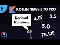 Kotlin Newbie To Pro - DECIMAL NUMBERS