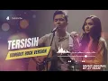 Lagu TERSISIH - RITA SUGIARTO (Rock Dangdut Cover) | JTPN OFFICIAL🎸 Versi Rock Dangdut yang Mengharukan