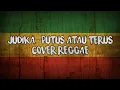 Download Lagu JUDIKA - PUTUS ATAU TERUS (cover reggae