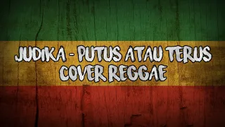 Download JUDIKA - PUTUS ATAU TERUS (cover reggae MP3