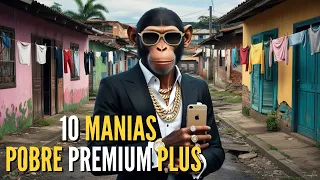 10 MANIAS DO POBRE PREMIUM PLUS | OstentaçÃo Fora Do Normal 💸