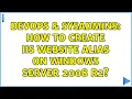 DevOps SysAdmins How to create IIS website alias on Windows Server 2008 R2