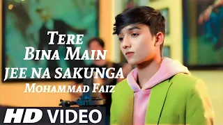 tere bina main jee na sakunga official video mohammad faiz ft himesh reshammiya song lvk records