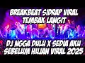 DJ SIDRAP FULL BASS 2025 - DJ VIRAL NGGA DULU X DJ SEDIA AKU SEBELUM HUJAN BREAKBEAT VIRAL FULL BASS