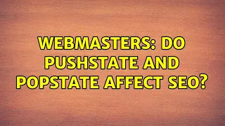 Webmasters Do pushState and popState affect SEO 2 Solutions