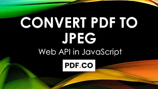 How to Convert PDF To JPEG From Uploaded File using PDF co Web API in JavaScript